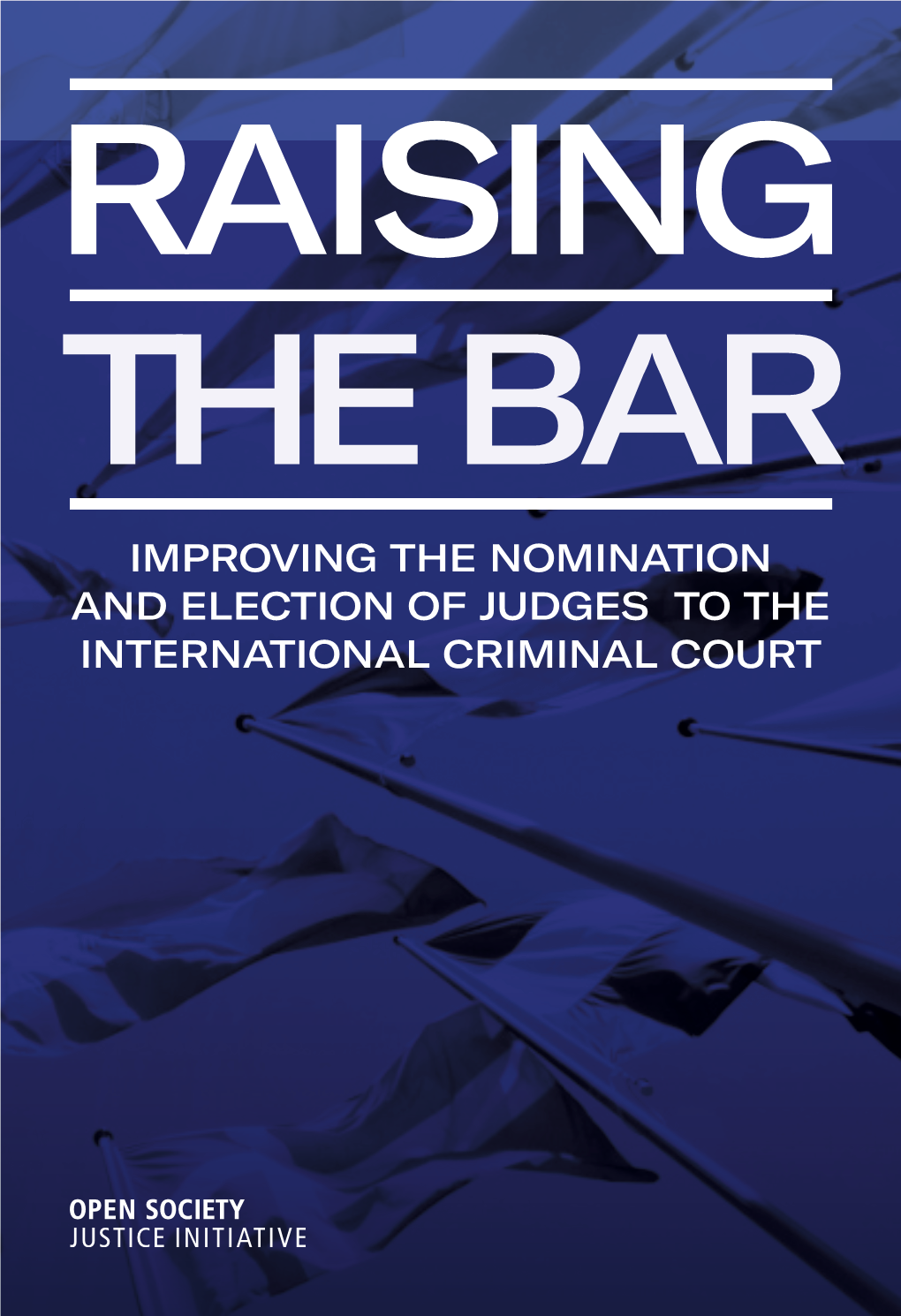 IMPROVING the NOMINATION and ELECTION of JUDGES to the INTERNATIONAL CRIMINAL COURT Acknowledgments