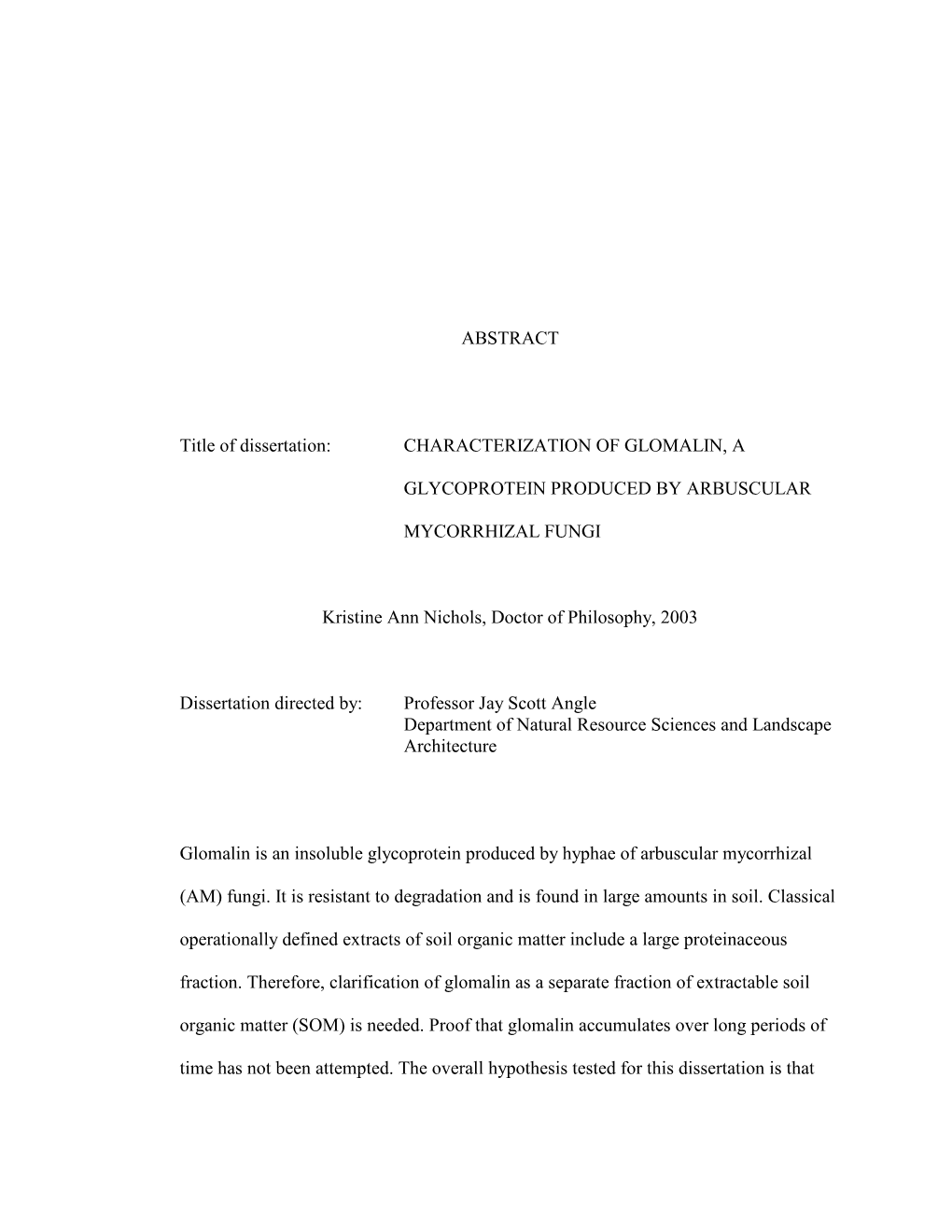 ABSTRACT Title of Dissertation: CHARACTERIZATION of GLOMALIN, a GLYCOPROTEIN PRODUCED by ARBUSCULAR MYCORRHIZAL FUNGI Kristine A