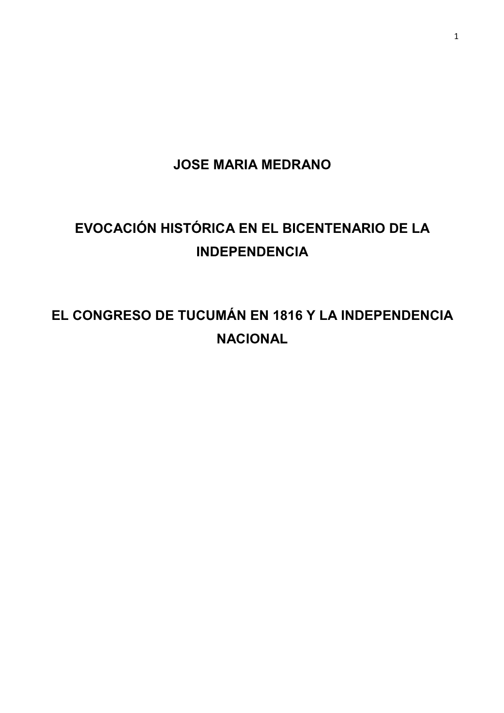 Jose Maria Medrano Evocación Histórica En El Bicentenario De La Independencia El Congreso De Tucumán En 1816 Y La Independenc