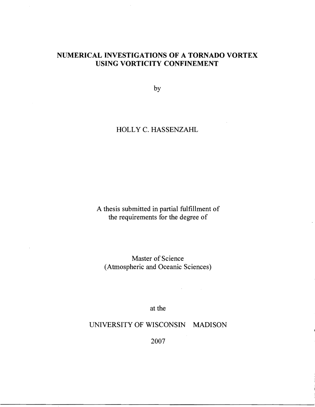 NUMERICAL INVESTIGATIONS of a TORNADO VORTEX USING VORTICITY CONFINEMENT HOLLY C. HASSENZAHL a Thesis Submitted in Partial