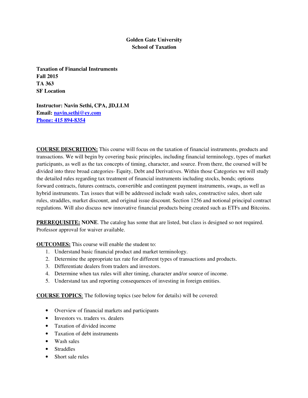 Golden Gate University School of Taxation Taxation of Financial Instruments Fall 2015 TA 363 SF Location Instructor: Navin Sethi