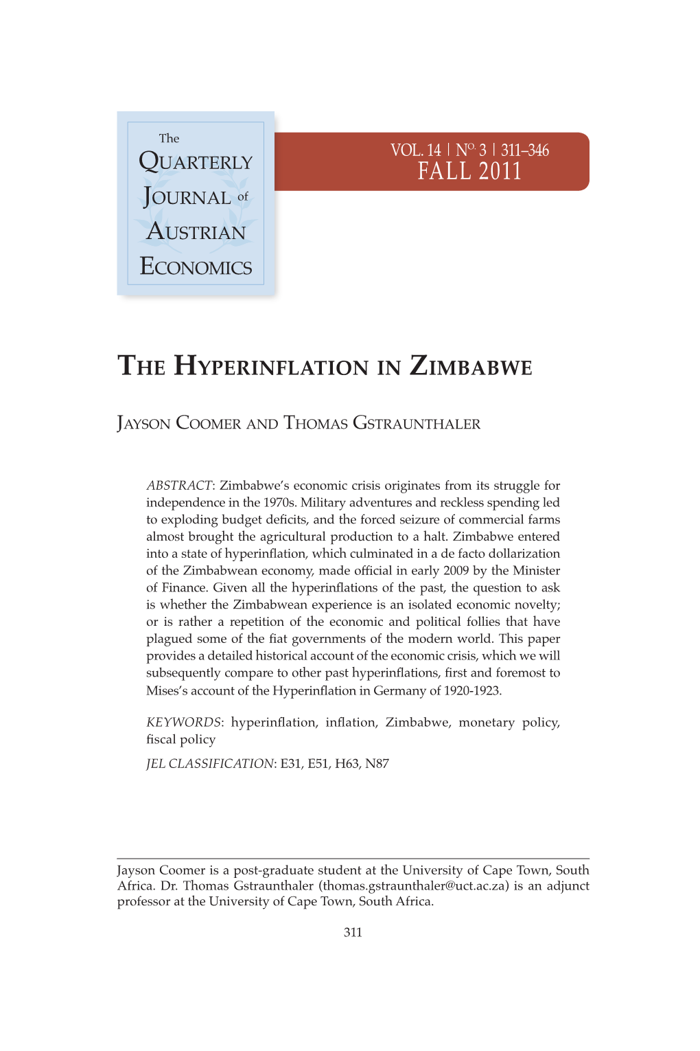 The Hyperinflation in Zimbabwe 313 Government’S Fiscal and Monetary Policies, Led to Progressively Higher Rates of Inflation