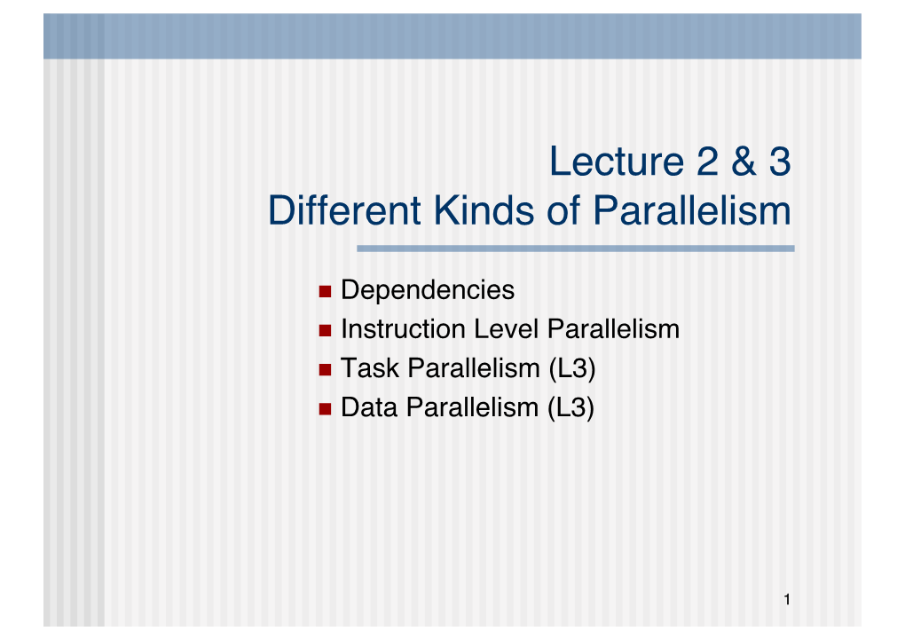 Lecture 2 & 3 Different Kinds of Parallelism