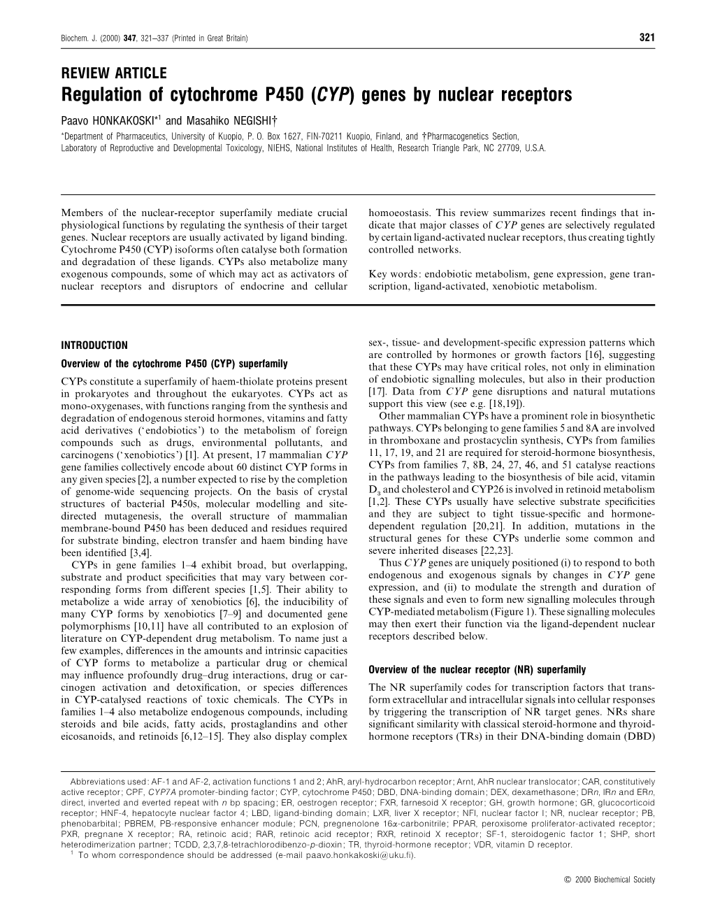 Regulation of Cytochrome P450 (CYP) Genes by Nuclear Receptors Paavo HONKAKOSKI*1 and Masahiko NEGISHI† *Department of Pharmaceutics, University of Kuopio, P