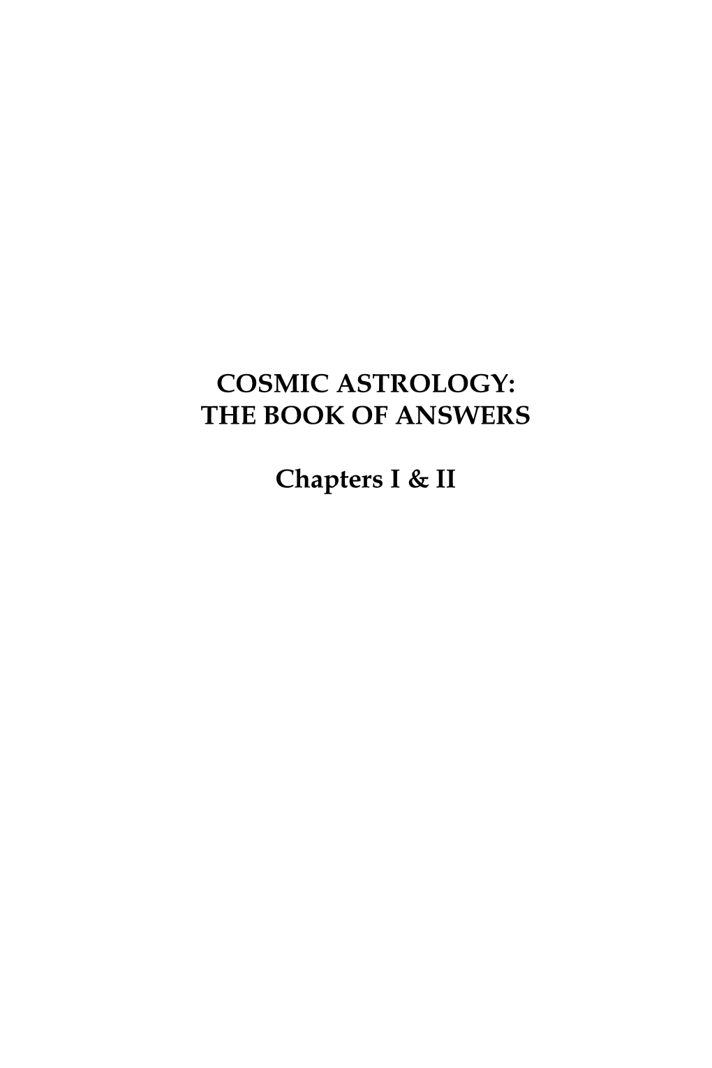 COSMIC ASTROLOGY: the BOOK of ANSWERS Chapters I & II