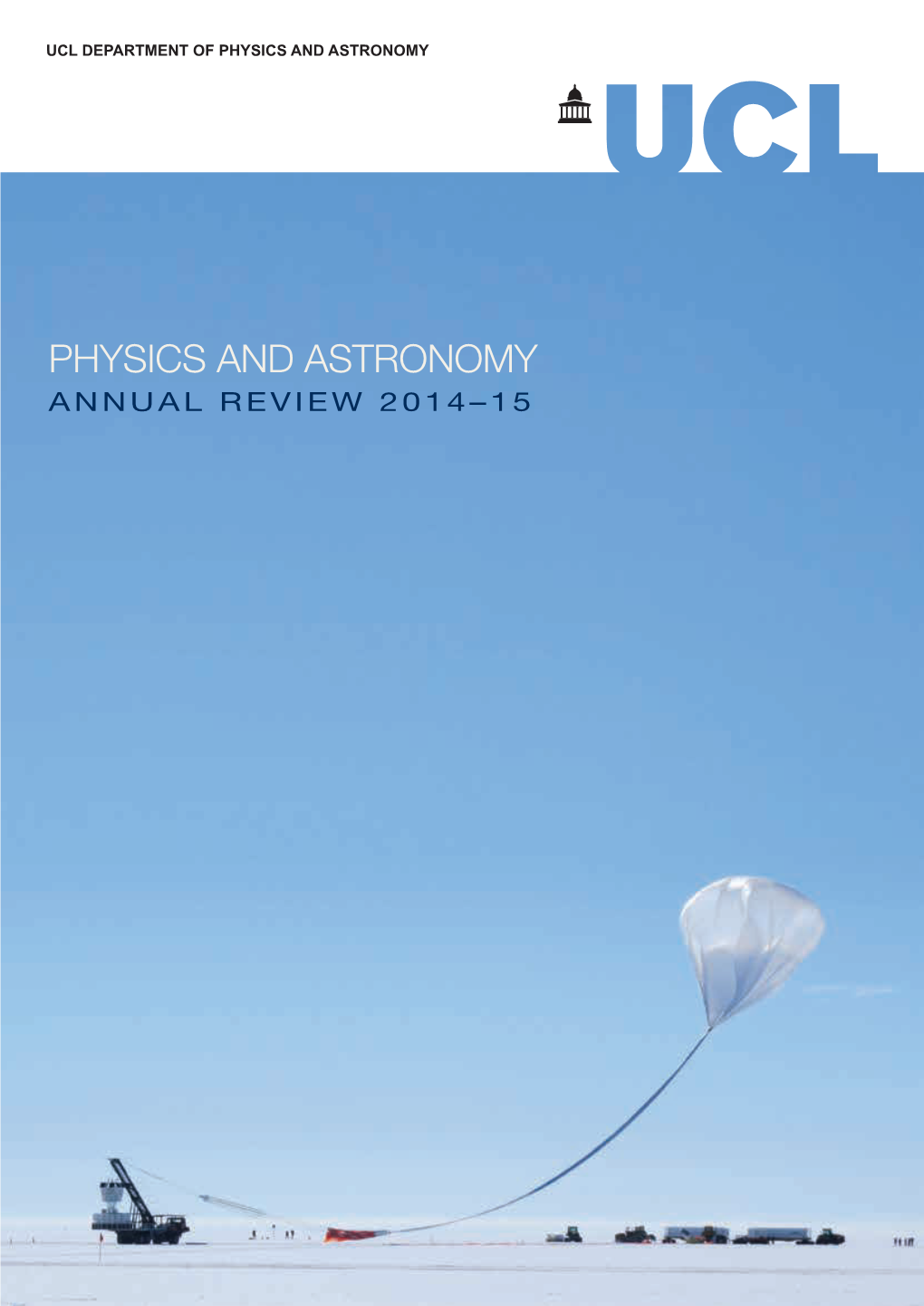 Physics and Astronomy ANNUAL REVIEW 2013–14 UCL DEPARTMENT of PHYSICS and ASTRONOMY