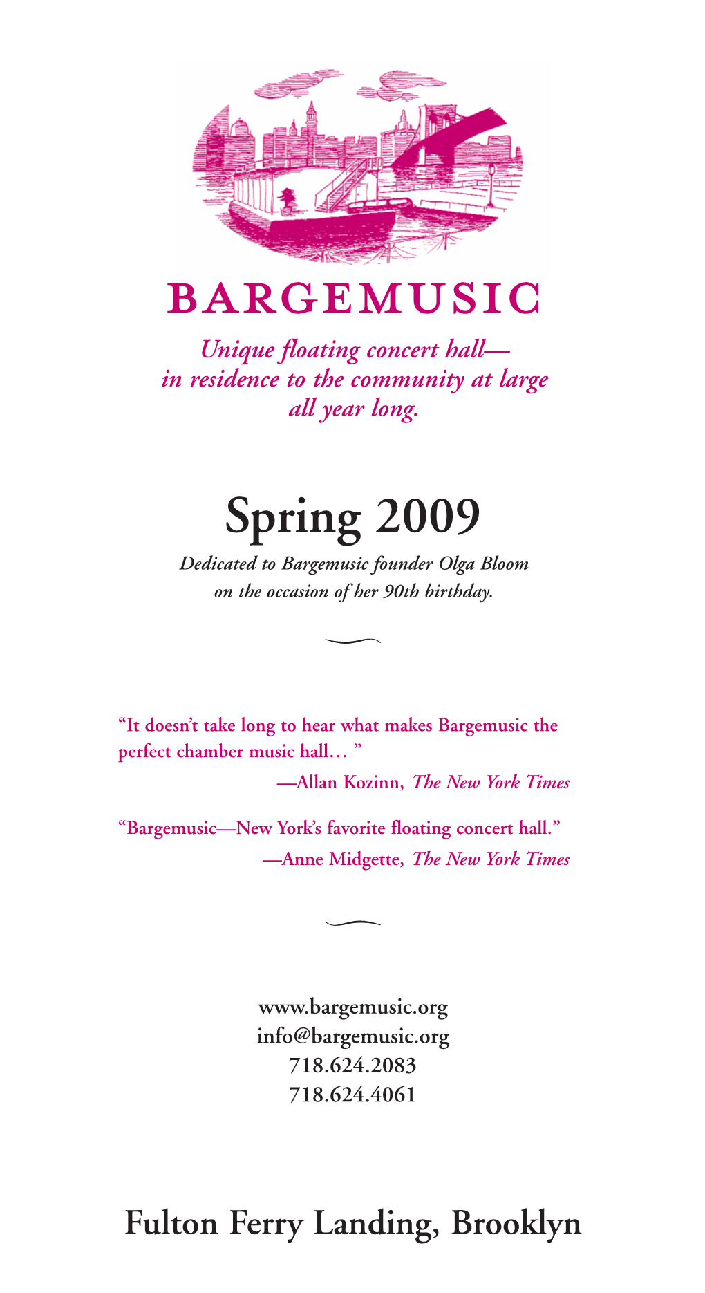 Spring 2009 Dedicated to Bargemusic Founder Olga Bloom on the Occasion of Her 90Th Birthday