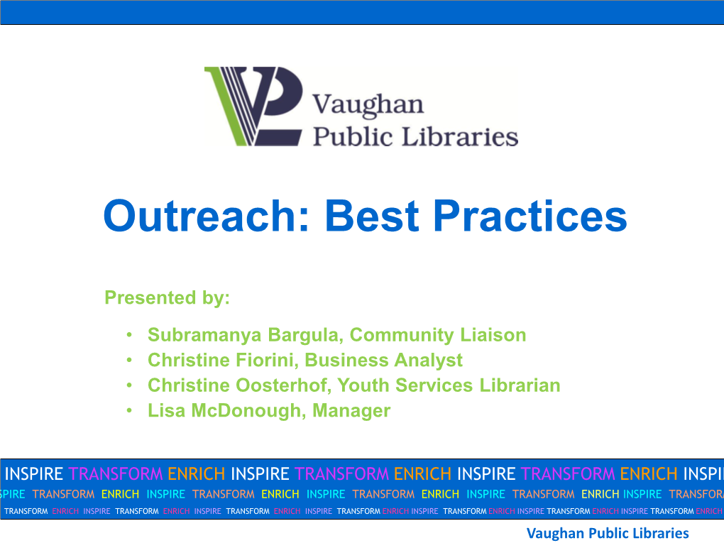 Vaughan Public Libraries Agenda • Introduction • Outreach Review • Guidelines • Outreach How-To • Role of Community Liaison • Success Stories