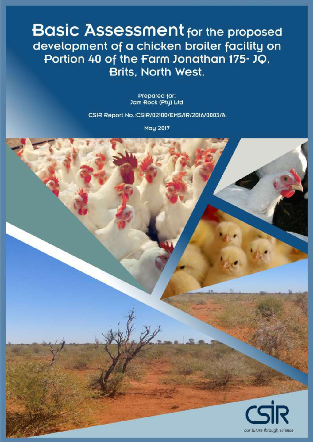 Draft Basic Assessment Report Proposed Development of a Chicken Broiler Fa Cility on Portion 40 of the Farm Jonathan 175 - Jq, Brits, North Wes T