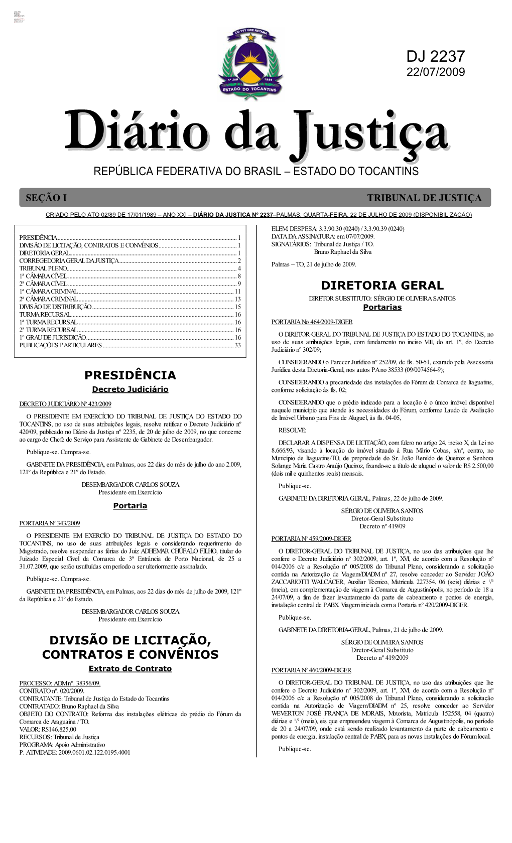 DJ 2237 22/07/2009 Ddiiáárriioo Ddaa Jjuussttiiççaa REPÚBLICA FEDERATIVA DO BRASIL – ESTADO DO TOCANTINS