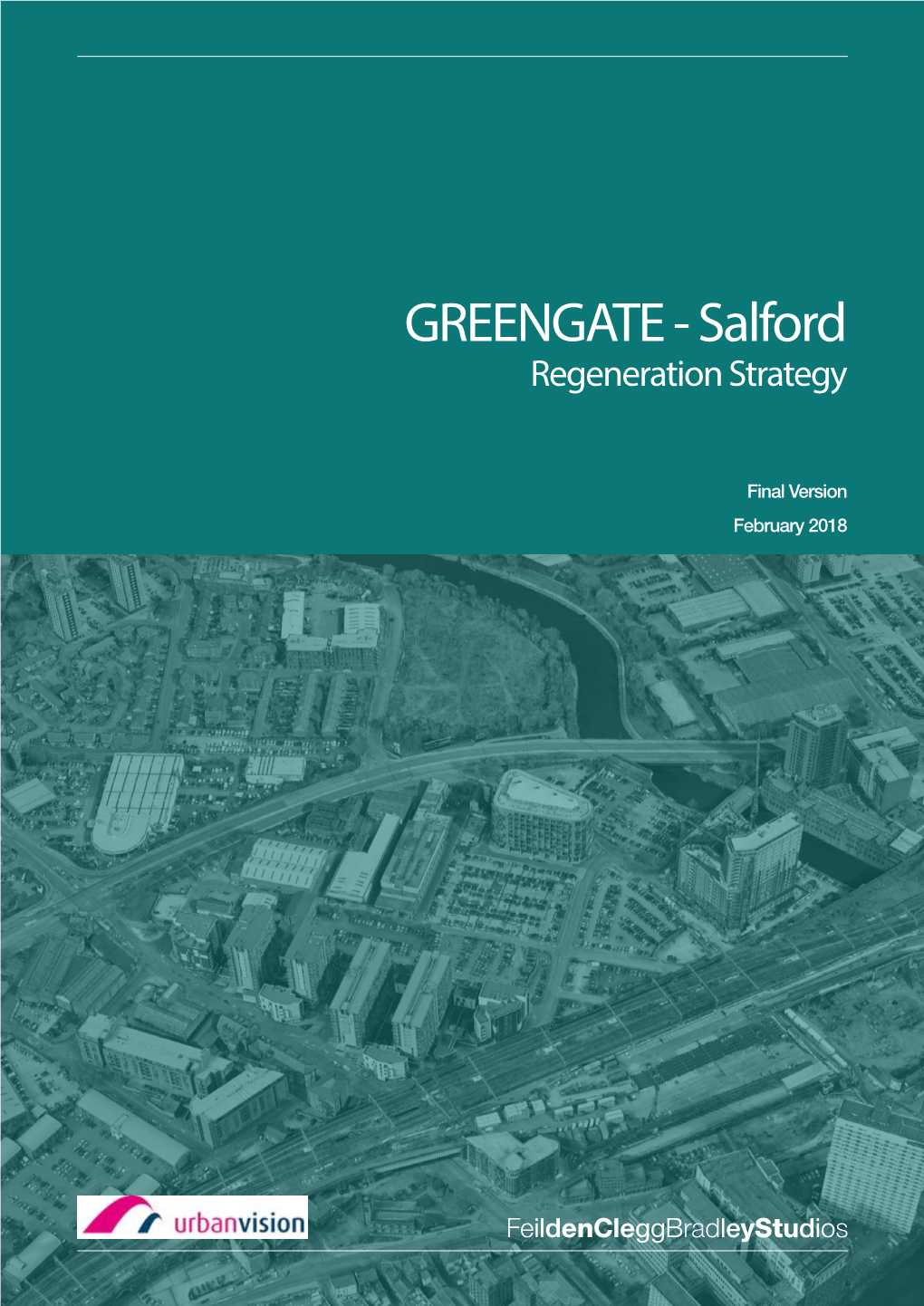 Greengate Regeneration Strategy FINAL VERSION FEBRUARY 2018 1.0 INTRODUCTION