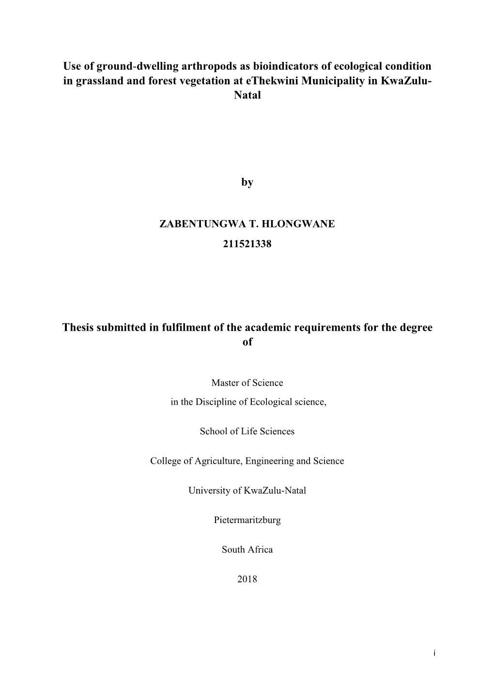 Use of Ground-Dwelling Arthropods As Bioindicators of Ecological Condition in Grassland and Forest Vegetation at Ethekwini Municipality in Kwazulu- Natal