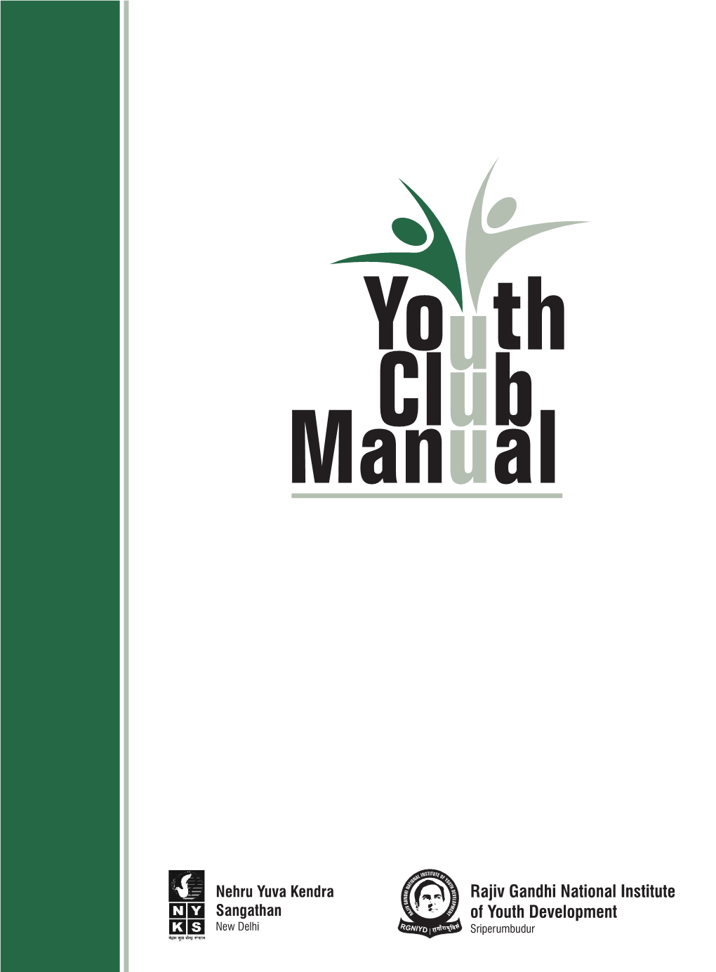 Youth Club Manual © Rajiv Gandhi National Institute of Youth Development, Sriperumbudur © Nehru Yuva Kendra Sangathan, New Delhi