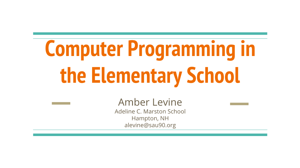 Computer Programming in the Elementary School Amber Levine Adeline C