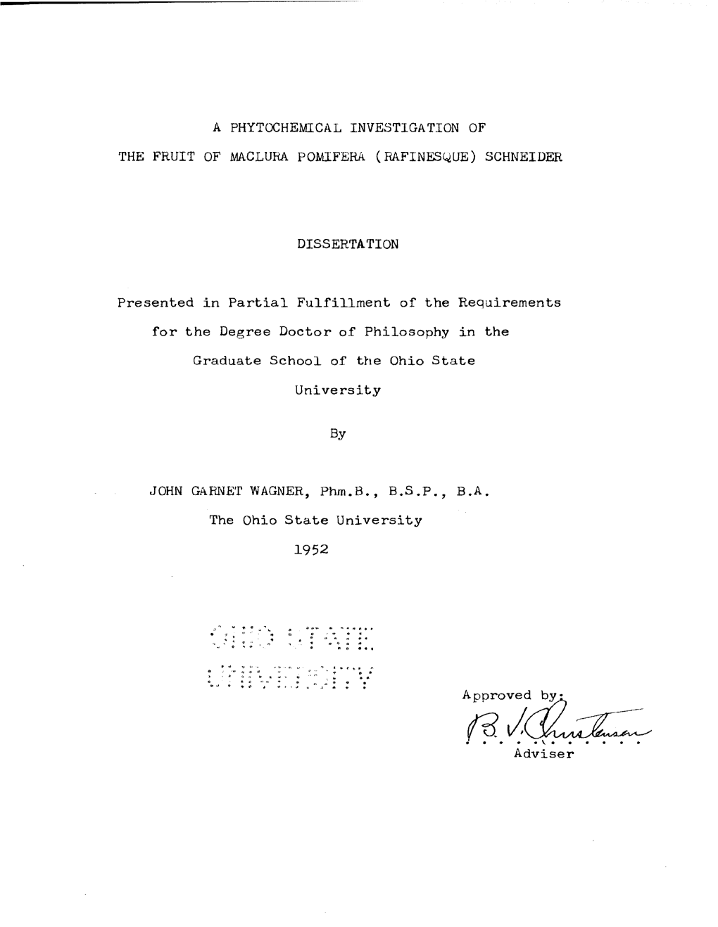 A PHYTOCHEMICAL INVESTIGATION of the FRUIT of MACLURA POMIFERA (RAFINESQUE) SCHNEIDER DISSERTATION Presented in Partial Fulfillm