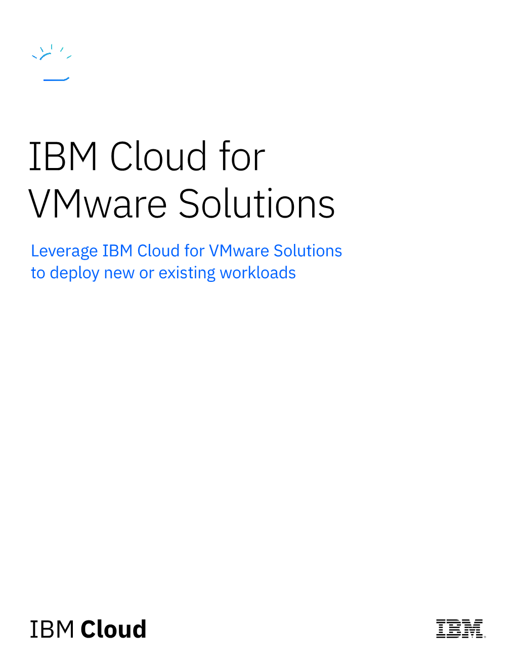 IBM Cloud for Vmware Solutions Leverage IBM Cloud for Vmware Solutions to Deploy New Or Existing Workloads Virtualization in the Era of Cloud