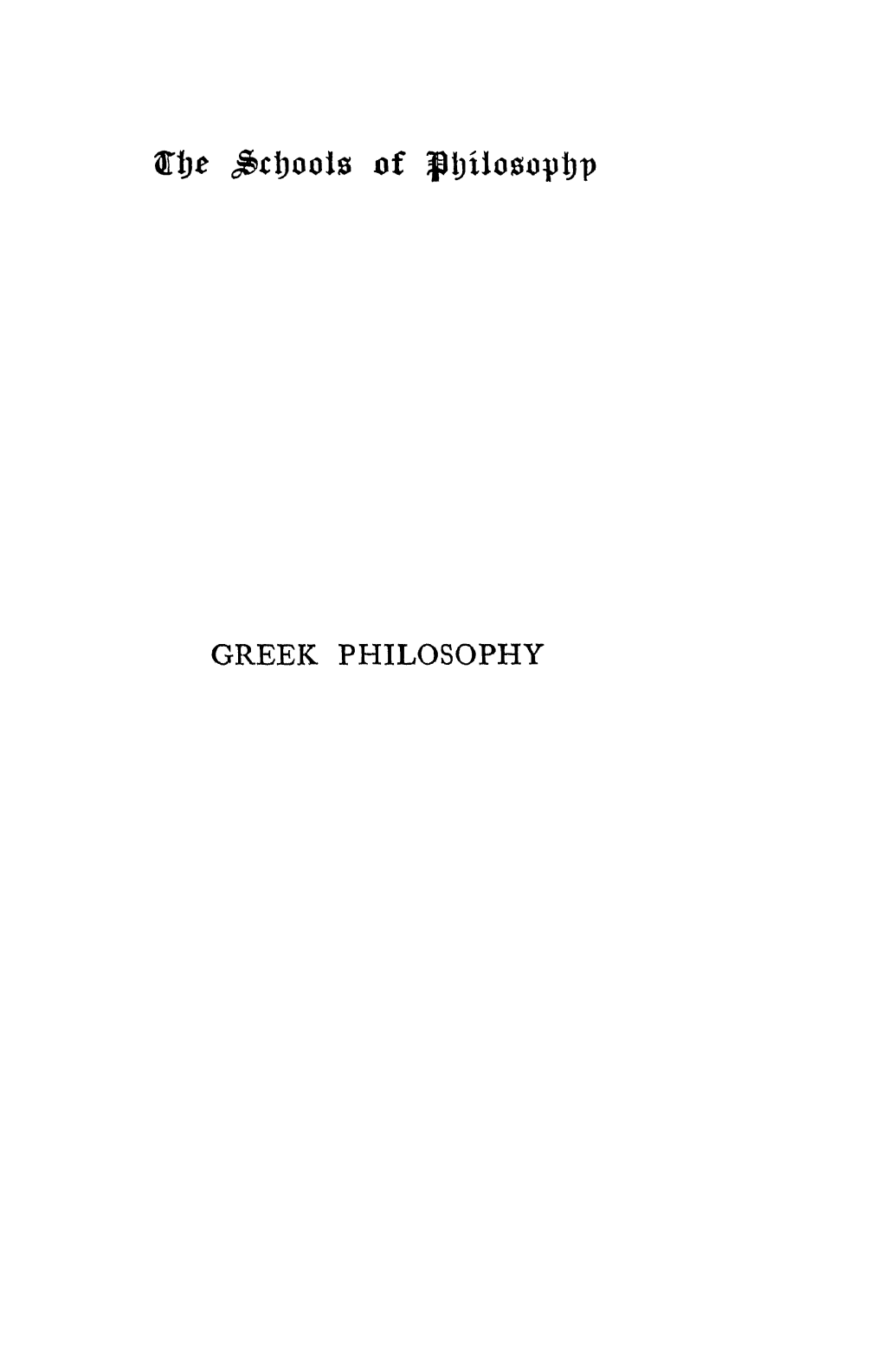 Greek Philosophy Macmillan and Co., Limited London Bombay Calcutta - Madras Melbourne the Macmillan Company New York Boston * Chicago Dallas San Francisco