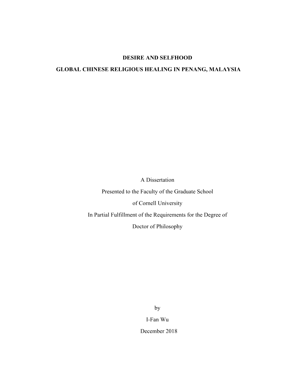 DESIRE and SELFHOOD GLOBAL CHINESE RELIGIOUS HEALING in PENANG, MALAYSIA a Dissertation Presented to the Faculty of the Gradua