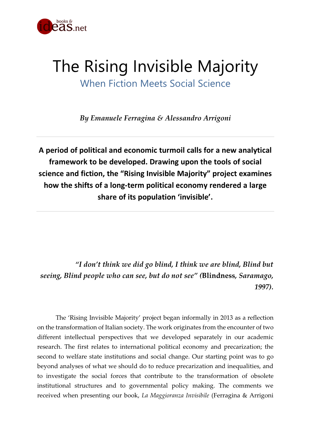 The Rising Invisible Majority When Fiction Meets Social Science