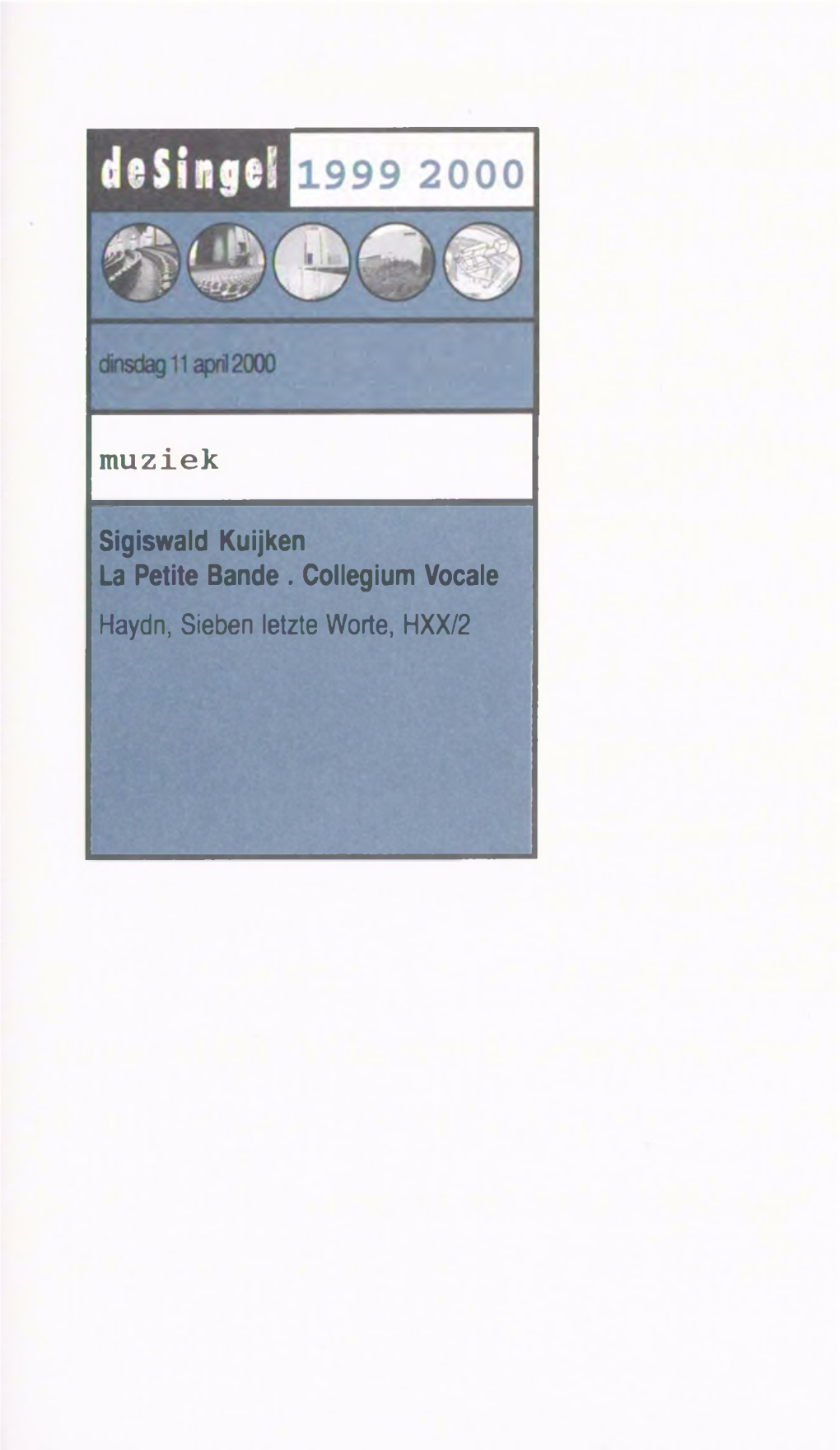 Sigiswald Kuijken La Petite Bande . Collegium Vocale Haydn, Sieben Letzte Worte, HXX/2 Bach En Hoogdagen
