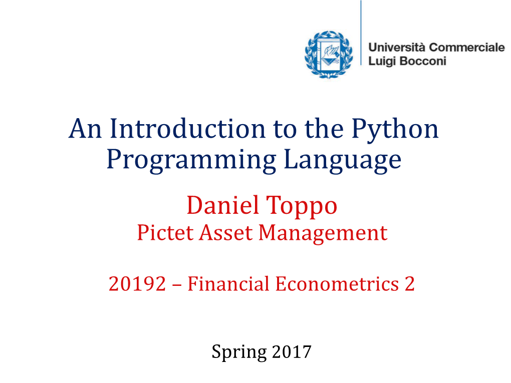 An Introduction to the Python Programming Language Daniel Toppo Pictet Asset Management