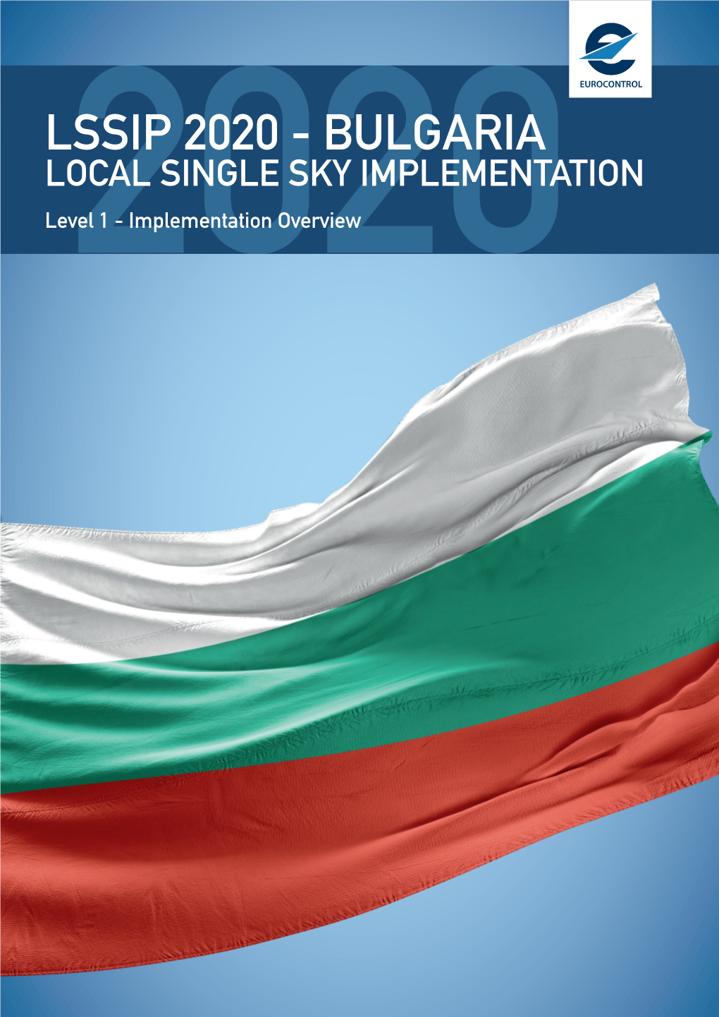 LSSIP 2020 - BULGARIA LOCAL SINGLE SKY IMPLEMENTATION Level20202020 1 - Implementation Overview