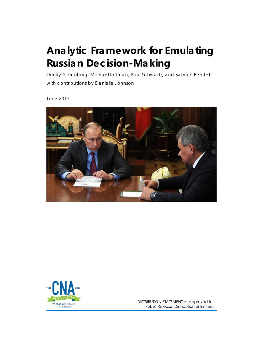 Analytic Framework for Emulating Russian Decision-Making Dmitry Gorenburg, Michael Kofman, Paul Schwartz, and Samuel Bendett with Contributions by Danielle Johnson