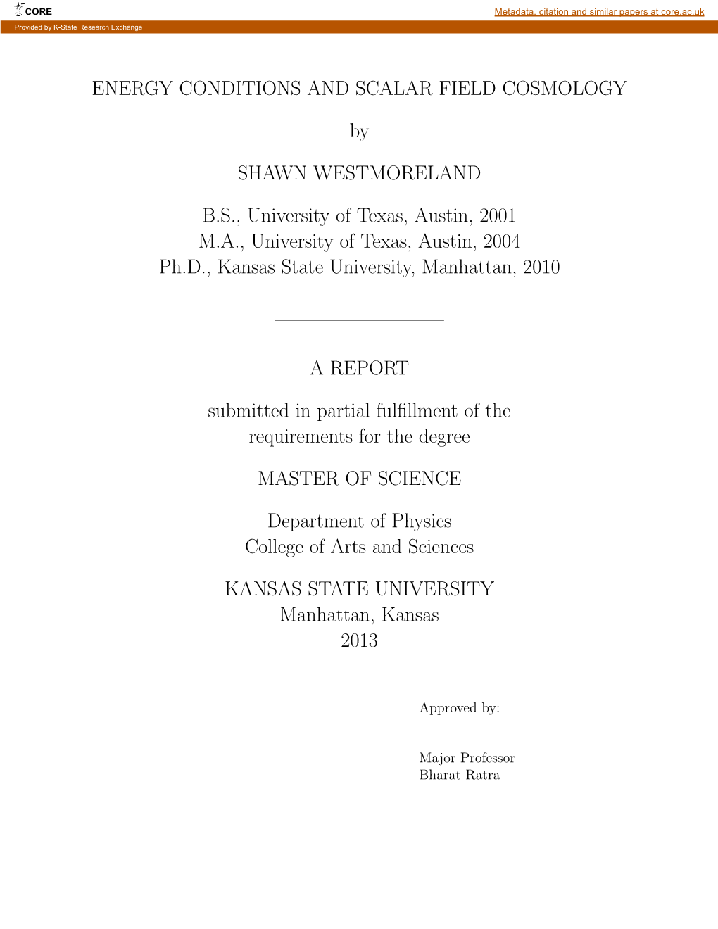 ENERGY CONDITIONS and SCALAR FIELD COSMOLOGY by SHAWN WESTMORELAND B.S., University of Texas, Austin, 2001 M.A., University of T