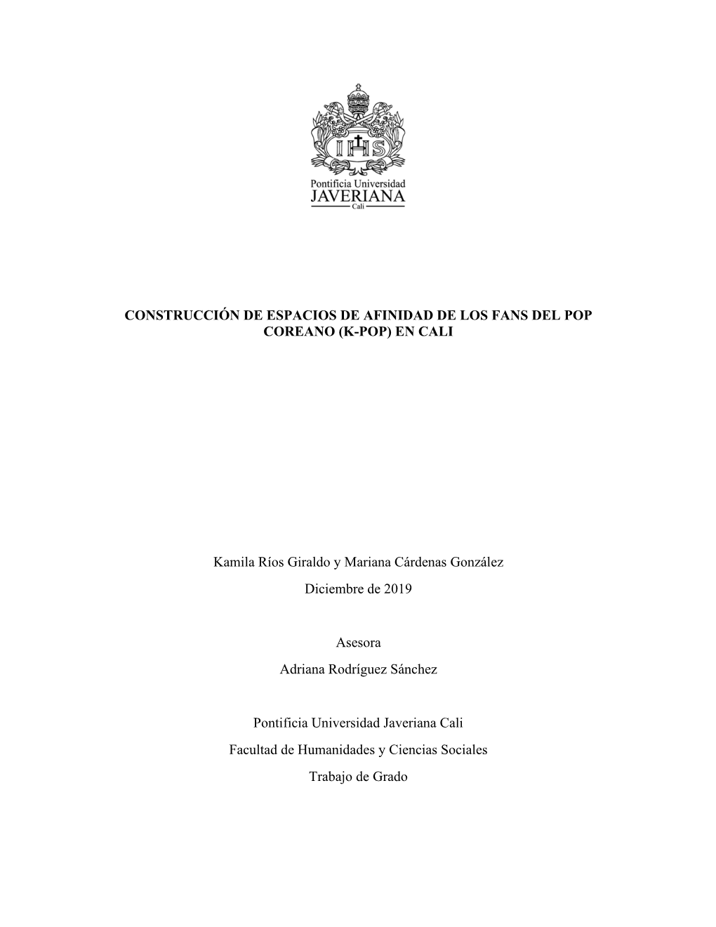 CONSTRUCCIÓN DE ESPACIOS DE AFINIDAD DE LOS FANS DEL POP COREANO (K-POP) EN CALI Kamila Ríos Giraldo Y Mariana Cárdenas Gonz