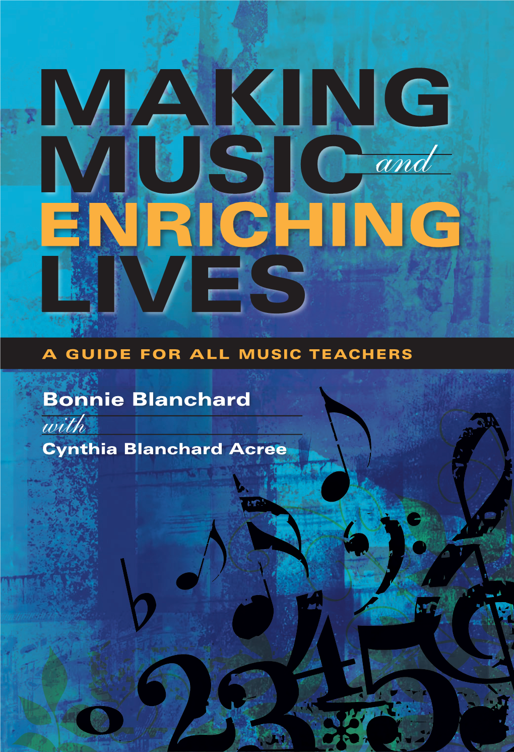 Making Music and Enriching Lives: a Guide for All Music Teachers