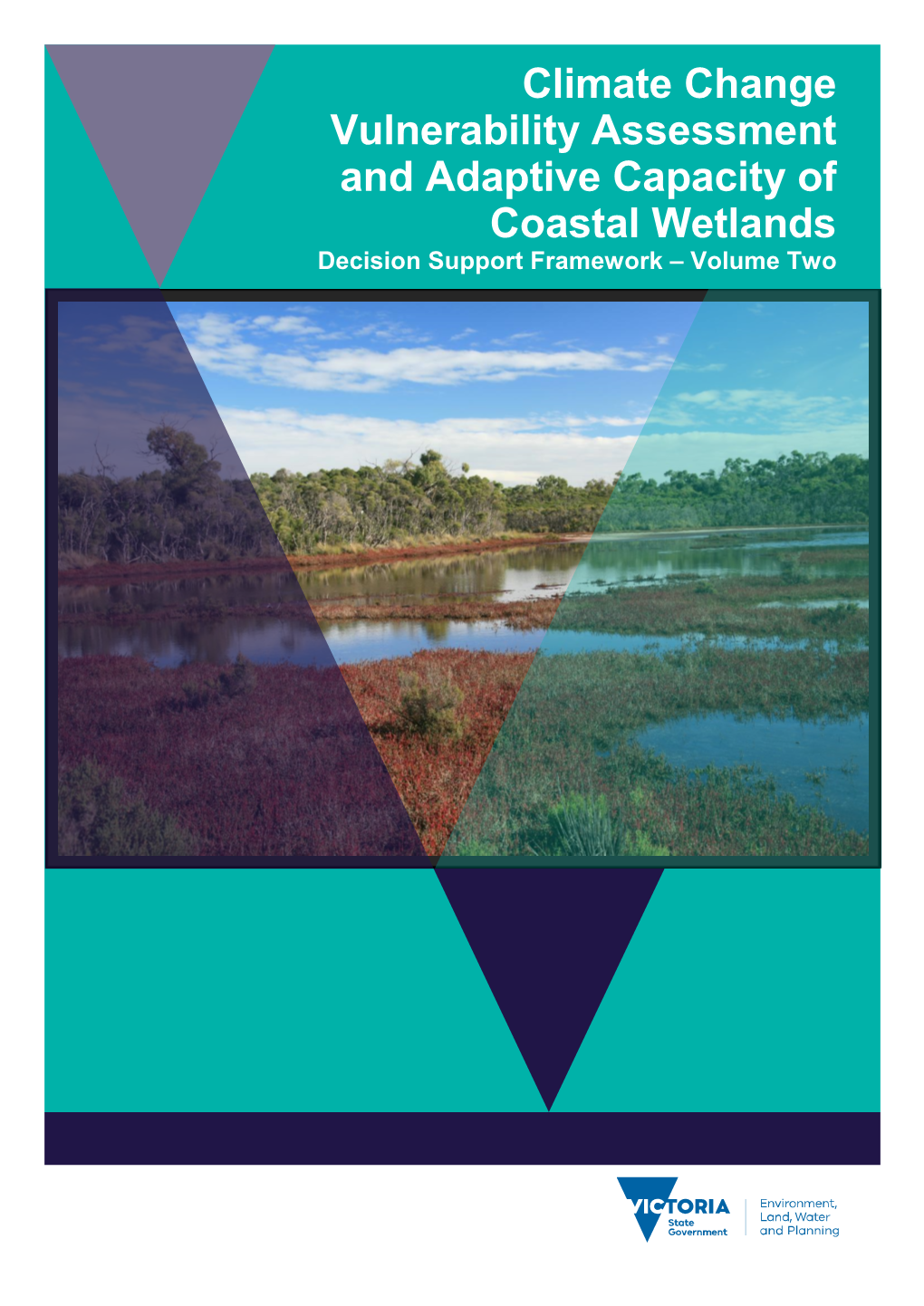 Climate Change Vulnerability Assessment and Adaptive Capacity of Coastal Wetlands 1 Decision Support Framework – Volume Two