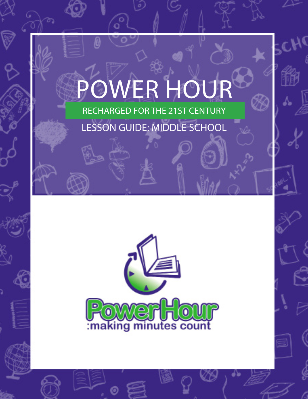 Power Hour Recharged for the 21St Century Lesson Guide: Middle School Power Hour Recharged for the 21St Century Lesson Guide: Middle School