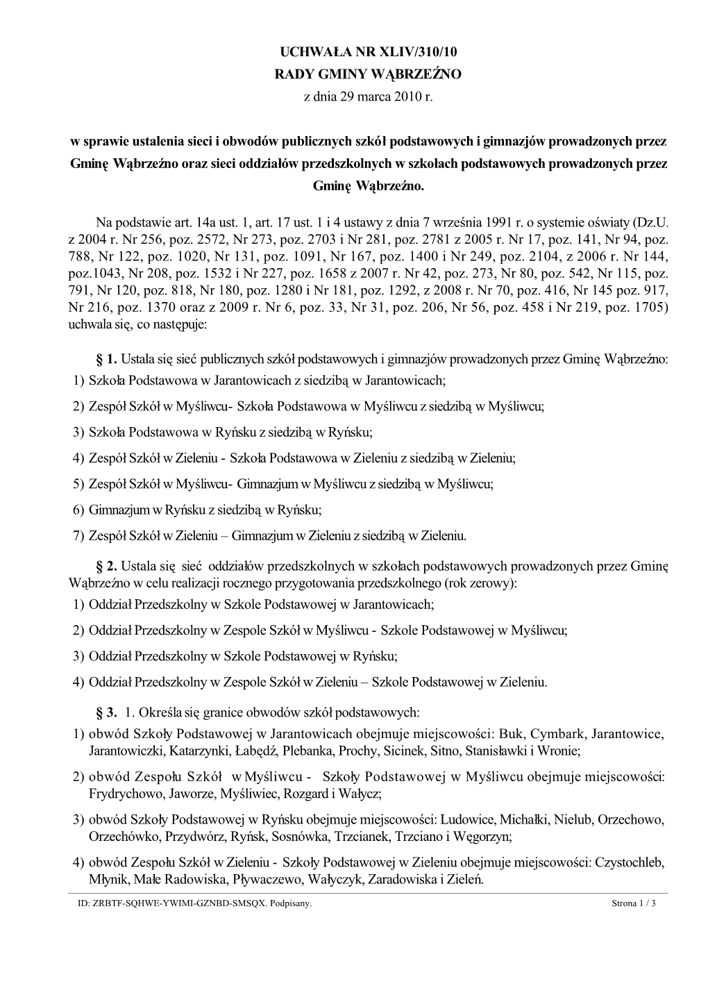 UCHWAŁA NR XLIV/310/10 RADY GMINY WĄBRZEŹNO Z Dnia 29 Marca 2010 R. W Sprawie Ustalenia Sieci I Obwodów Publicz