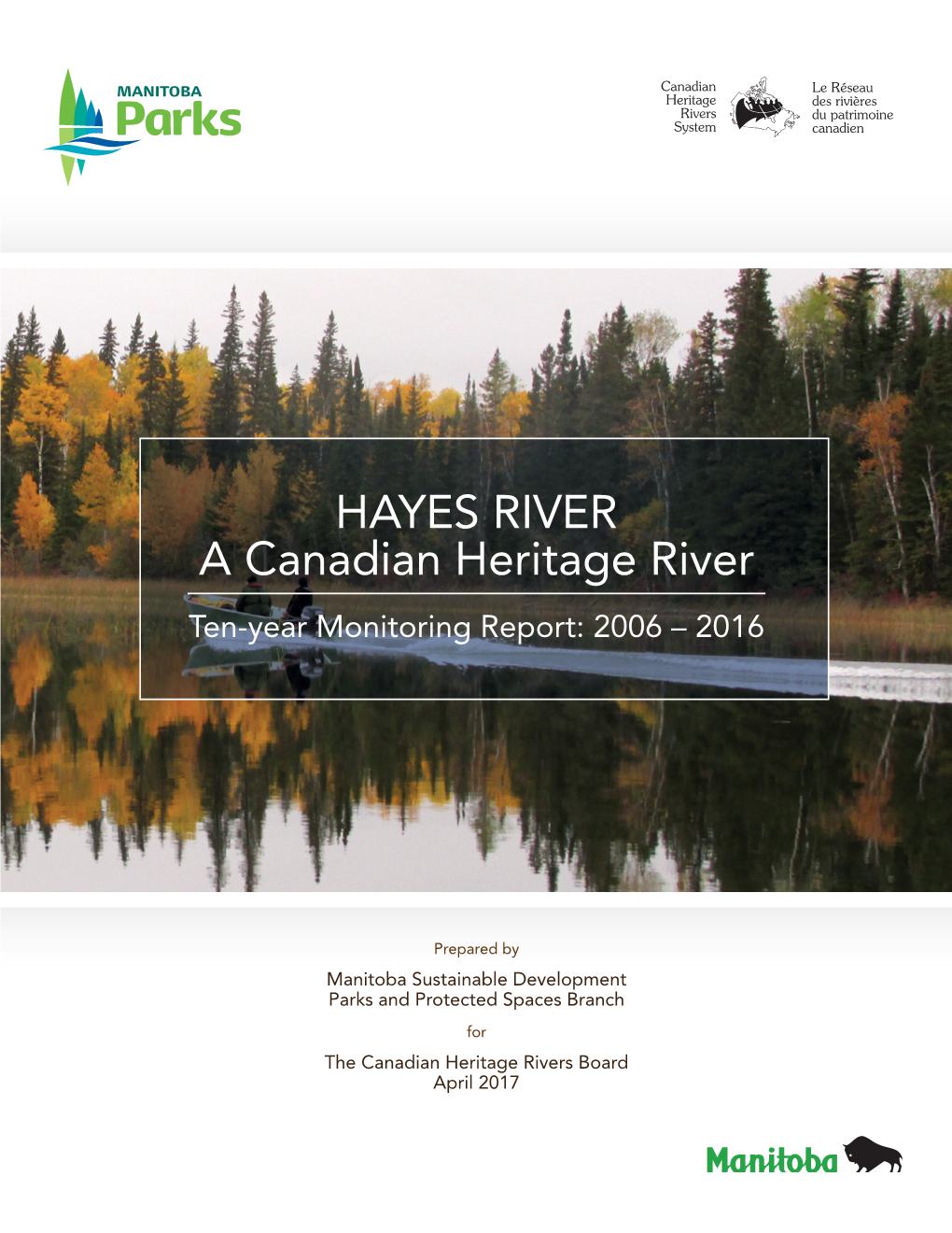 HAYES RIVER a Canadian Heritage River Ten-Year Monitoring Report: 2006 – 2016