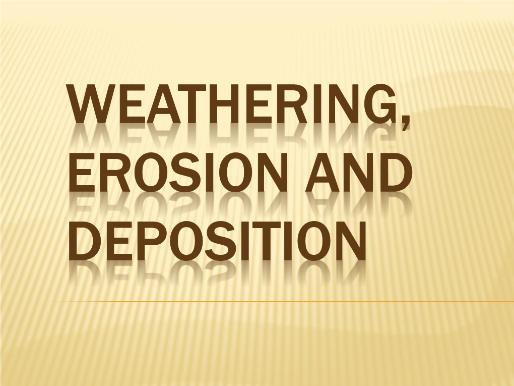 Weathering, Erosion and Deposition Mechanical Weathering