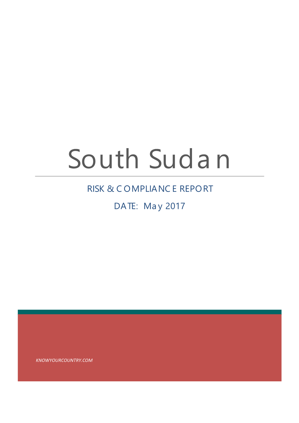 South Sudan RISK & COMPLIANCE REPORT DATE: May 2017