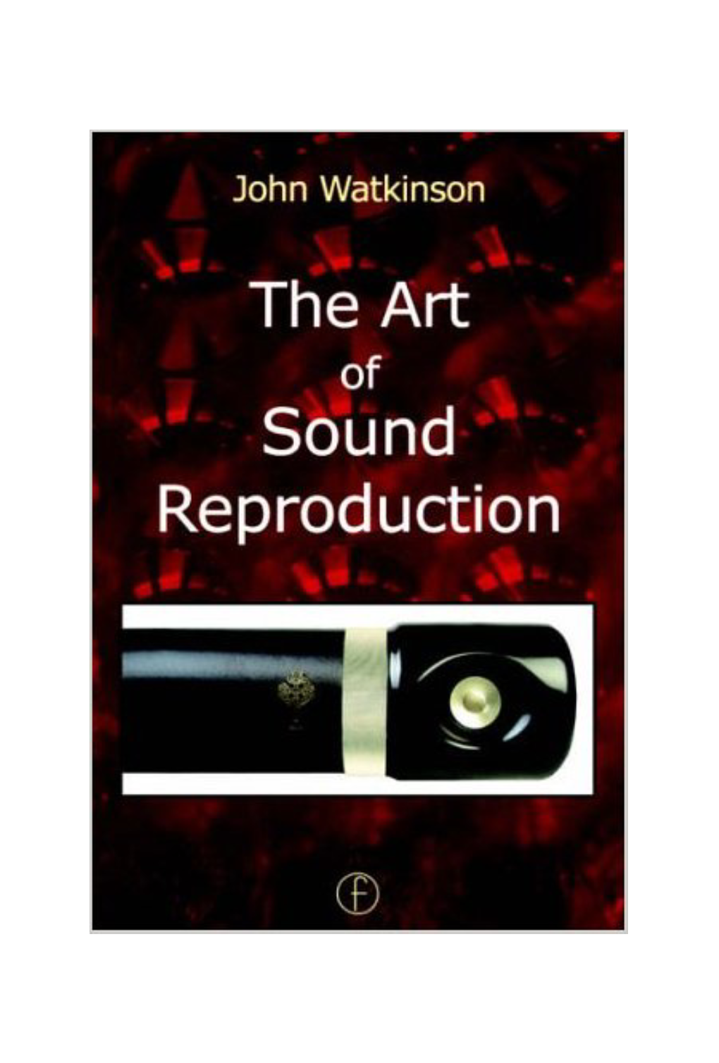 The Art of Sound Reproduction the Art of Sound Reproduction