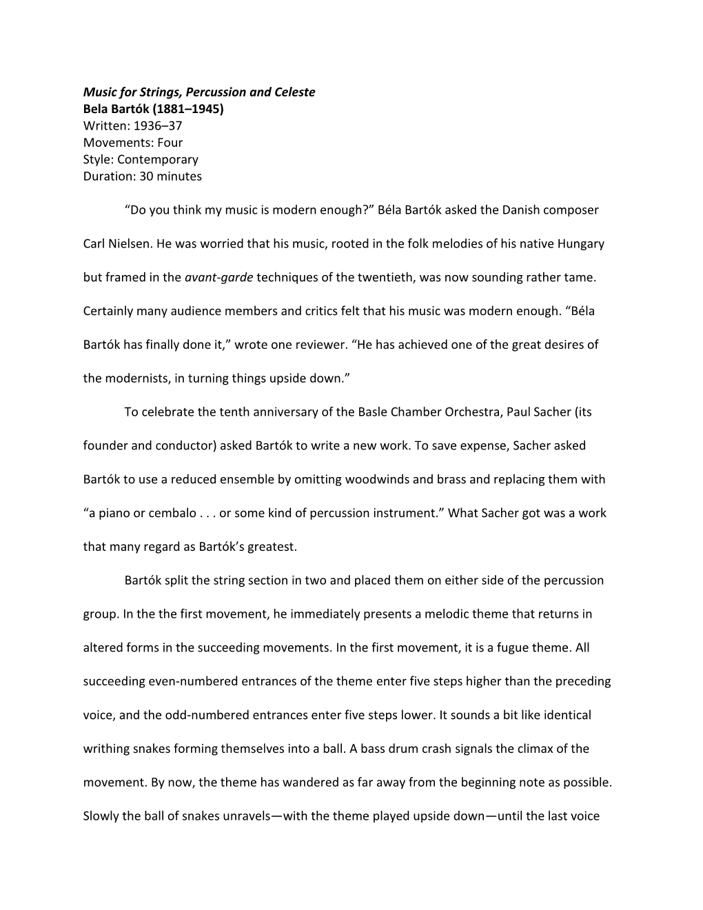 Music for Strings, Percussion and Celeste Bela Bartók (1881–1945) Written: 1936–37 Movements: Four Style: Contemporary Duration: 30 Minutes