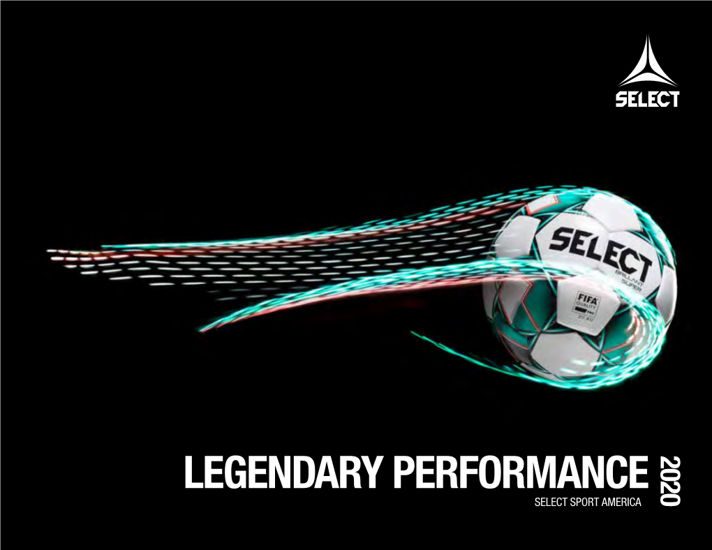 LEGENDARY PERFORMANCE 2020 SELECT SPORT AMERICA CONTENTS Soccer Balls Pro Series-Pro Level