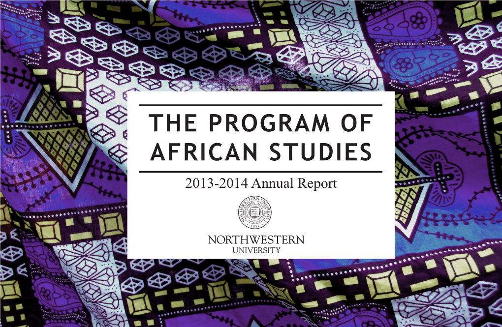 THE PROGRAM of AFRICAN STUDIES 2013-2014 Annual Report TABLE of CONTENTS PROGRAM OF