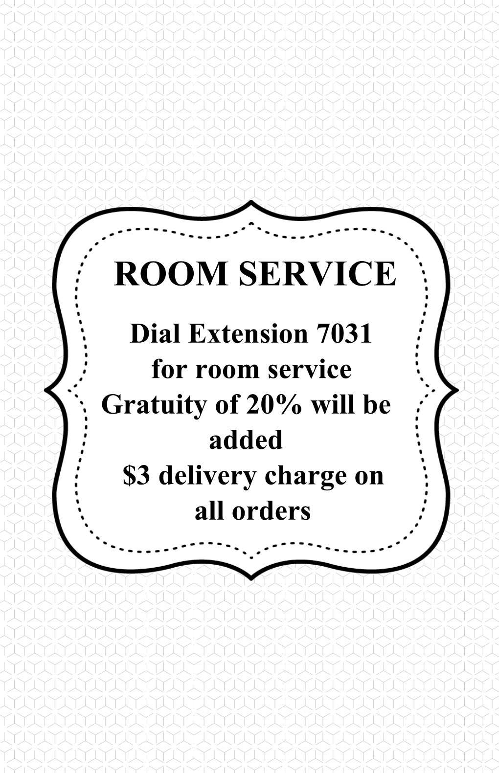 ROOM SERVICE Dial Extension 7031 for Room Service