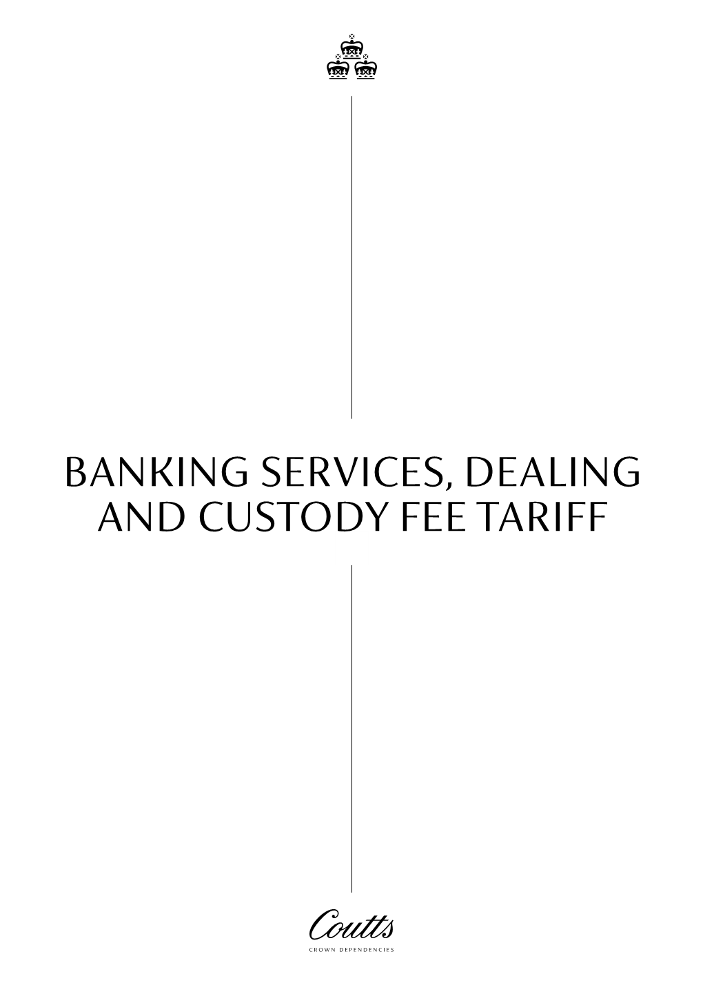 BANKING SERVICES, DEALING and CUSTODY FEE TARIFF Banking Services, Dealing and Custody Fee Tariff CONTENTS