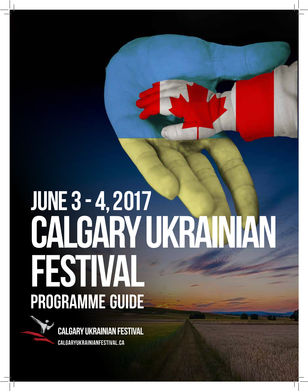 JUNE 3 - 4, 2017 CALGARY UKRAINIAN FESTIVAL Programme Guide