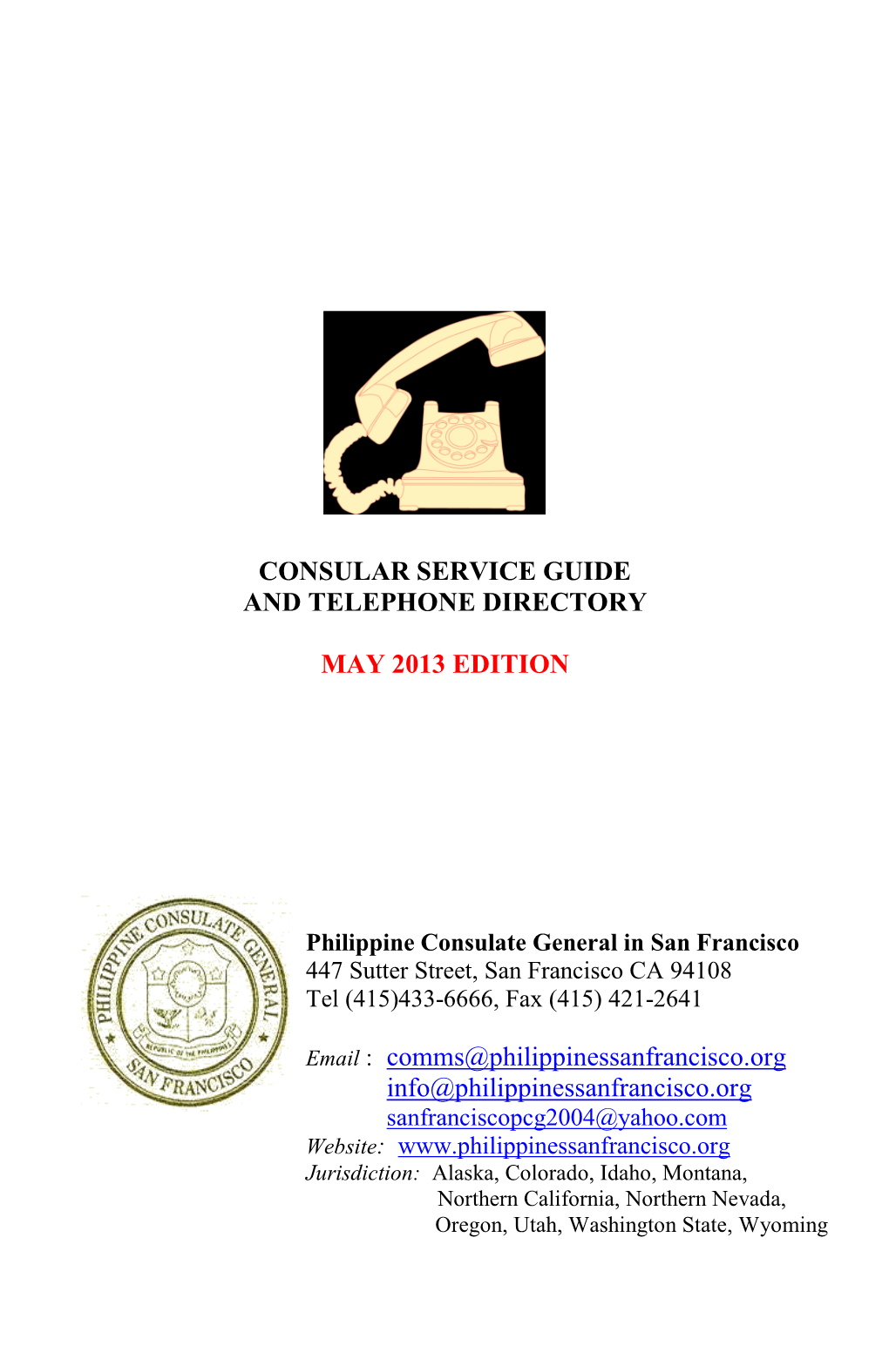 Philippine Consulate General in San Francisco 447 Sutter Street, San Francisco CA 94108 Tel (415)433-6666, Fax (415) 421-2641