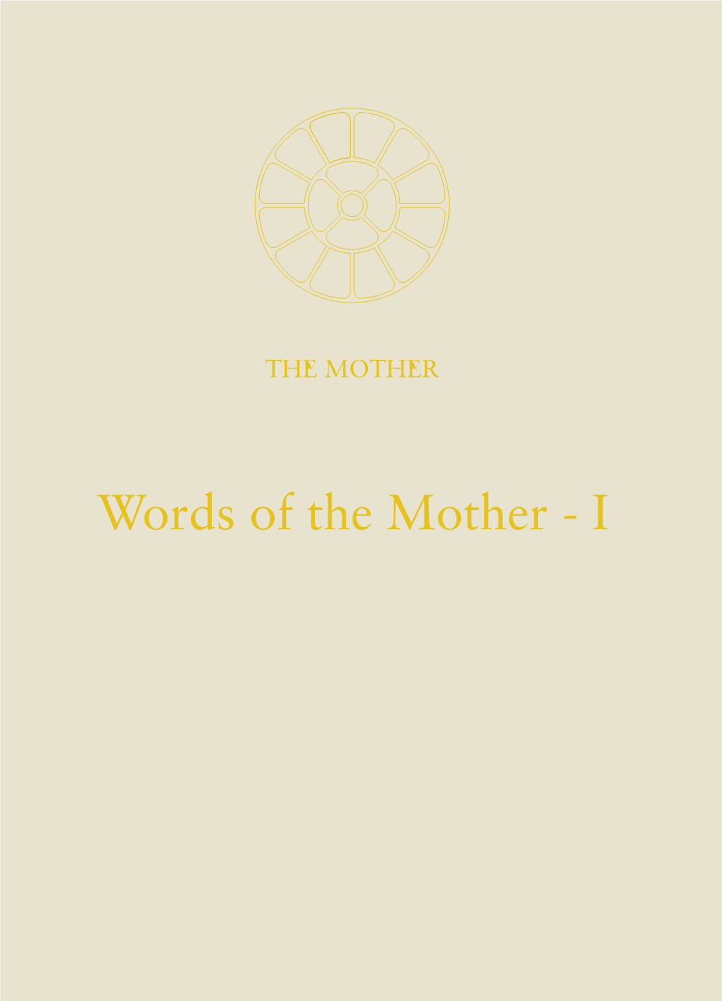 Words of the Mother - I Words of the Mother – I