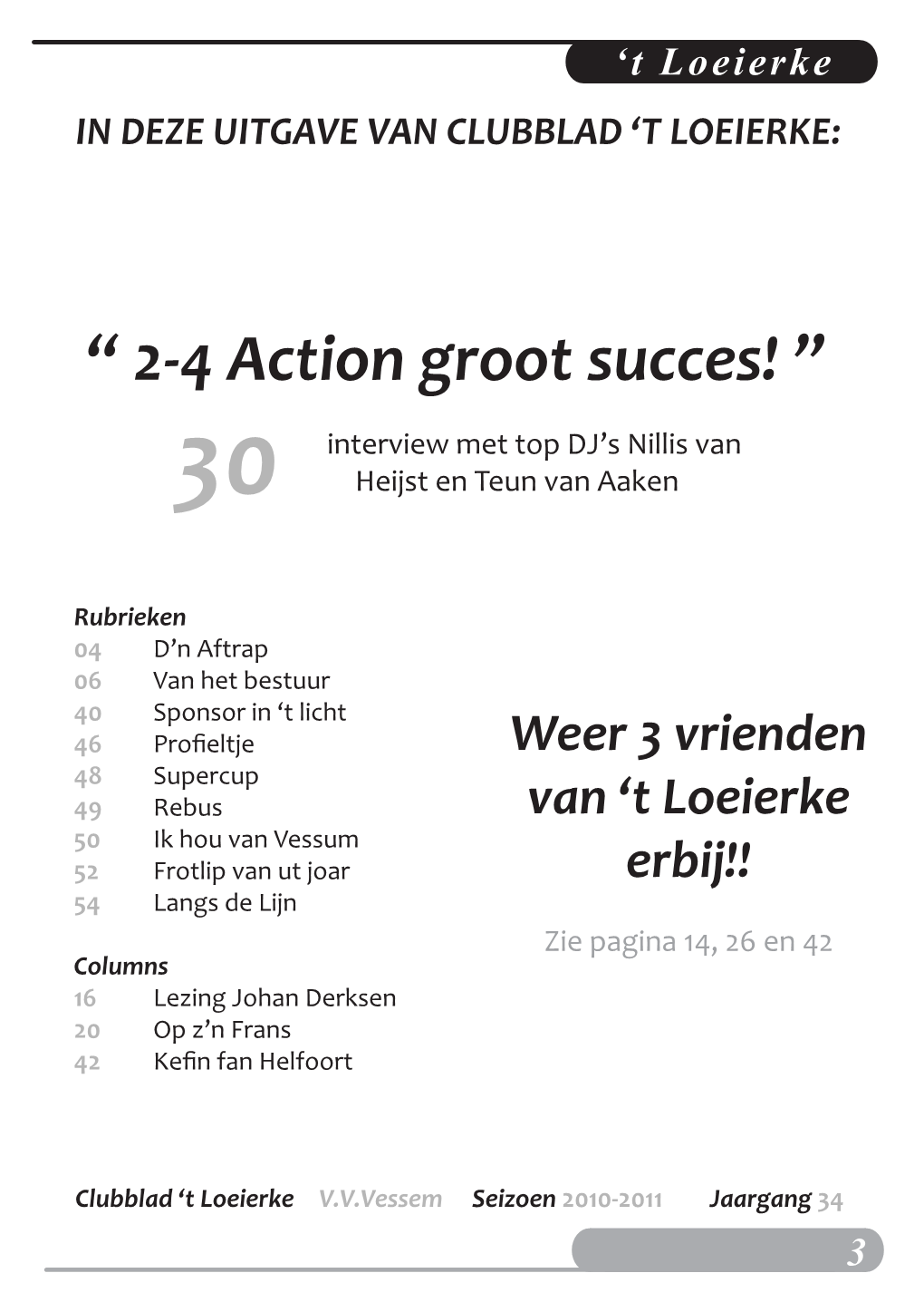 “ 2-4 Action Groot Succes! ”