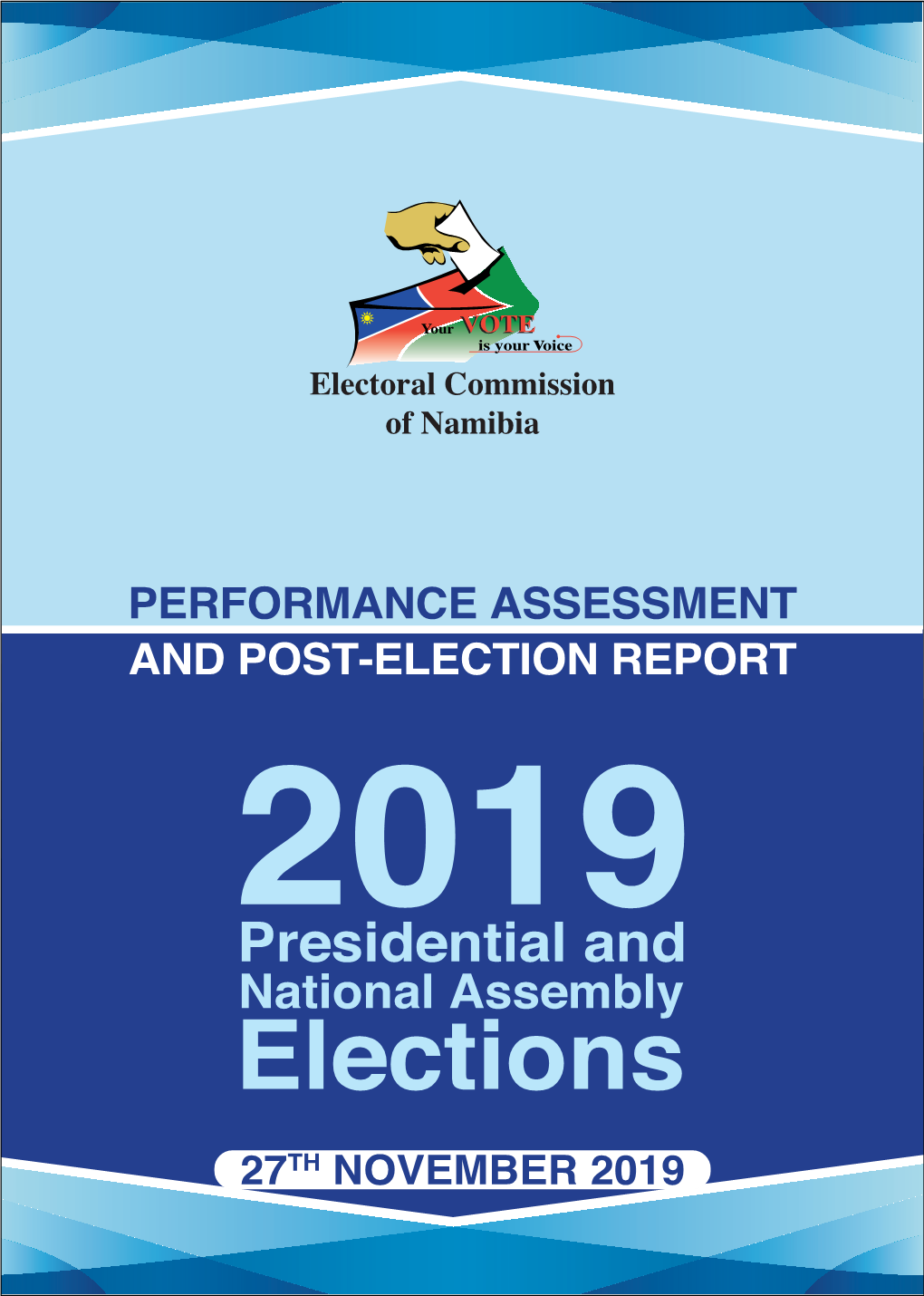 PERFORMANCE ASSESSMENT and POST-ELECTION REPORT 2019 Presidential and National Assembly Elections