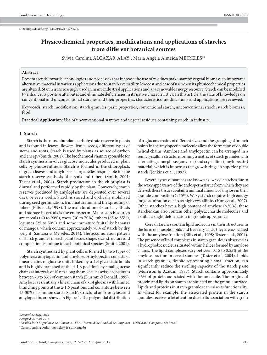 Physicochemical Properties, Modifications and Applications of Starches from Different Botanical Sources Sylvia Carolina ALCÁZAR-ALAY1, Maria Angela Almeida MEIRELES1*