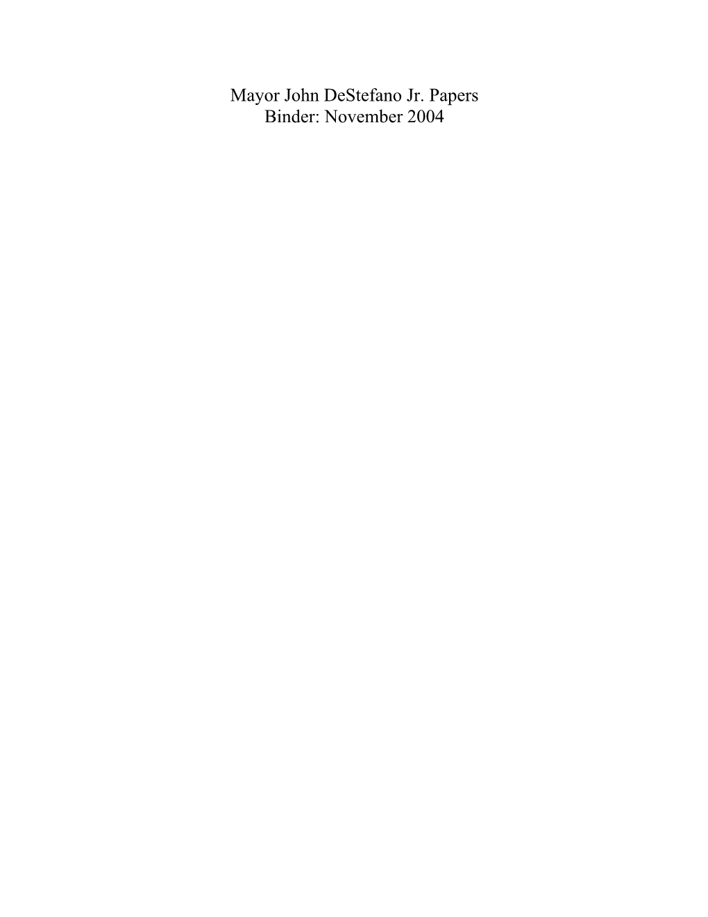 Mayor John Destefano Jr. Papers Binder: November 2004 6:30P- 7:00P: WARD 22 @EDITH JOHNSON TOWERS 8:00A - 9:00A: BFST