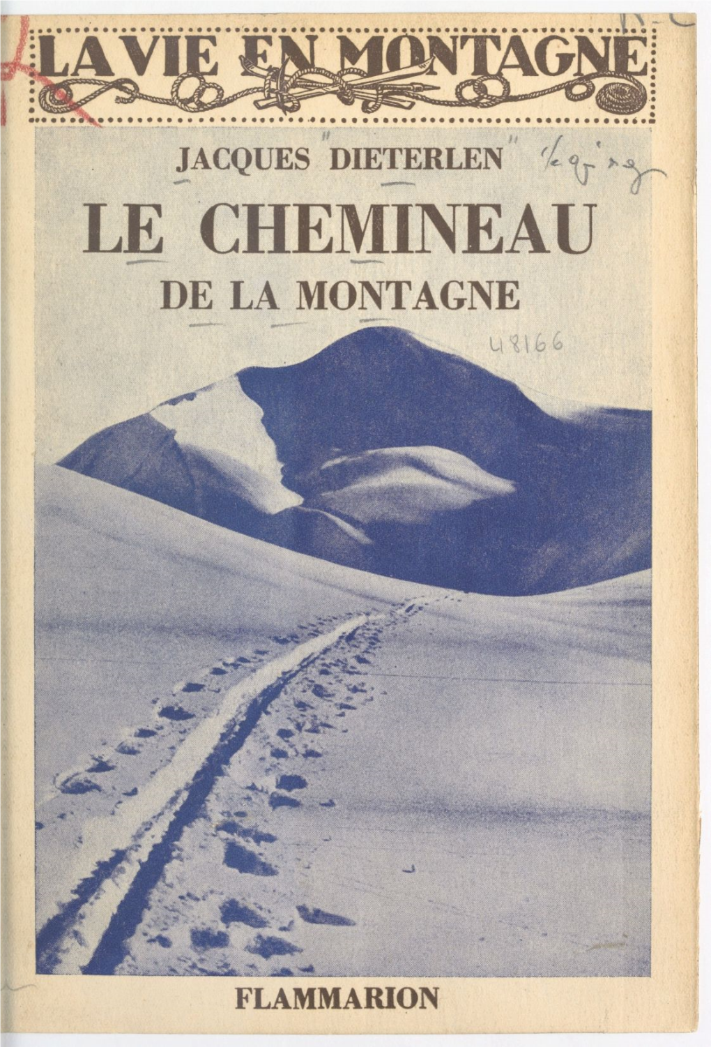 LE CHEMINEAU DE LA MONTAGNE " LA VIE EN MONTAGNE " = Collection Publiée Sous La Direction De = = JACQUES DIETERLEN =